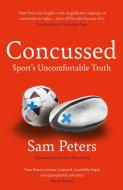 Concussed: Sport's Ticking Timebomb di Sam Peters edito da ATLANTIC BOOKS LTD