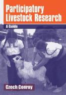 Participatory Livestock Research di Czech Conroy edito da Practical Action Publishing