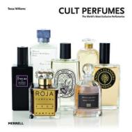 Cult Perfumes: The World's Most Exclusive Perfumeries di Tessa Williams edito da Merrell Publishers Ltd