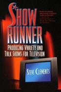 Show Runner di Steve Clements edito da Silman James Press