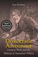 Democratic Adventurer di Sean Scalmer edito da Monash University Publishing