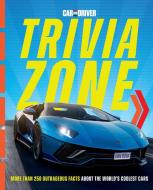 Car and Driver Trivia Zone: 180 Outrageous Facts about the World's Coolest Cars di Dan Bova edito da HEARST HOME KIDS