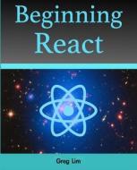 Beginning React di Greg Lim edito da Createspace Independent Publishing Platform