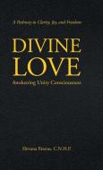 Divine Love di Shivana Pateras C. N. H. P. edito da Balboa Press
