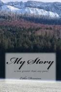 My Story a Love Greater Than Any Pain! di Mrs Esther Barbara Dennison edito da Createspace Independent Publishing Platform