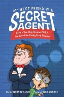 My Best Friend Is a Secret Agent: How Chip Became C.H.I.P. and Foiled the Freaky Fuzzy Invasion di Richard Clark edito da WATTPAD BOOKS
