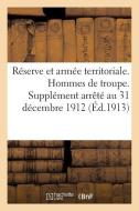 R serve Et Arm e Territoriale. Hommes de Troupe. Suppl ment Arr t Au 31 D cembre 1912 di Sans Auteur edito da Hachette Livre - Bnf