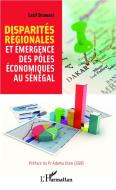 Disparités régionales et émergence des pôles économiques au Sénégal di Latif Dramani edito da Editions L'Harmattan