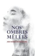 Nos Ombres Mêlées di Joao Manuel Neves Antunes edito da Books on Demand