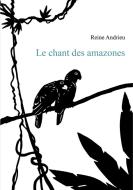 Le chant des amazones di Reine Andrieu edito da Books on Demand