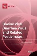 Bovine Viral Diarrhea Virus and Related Pestiviruses edito da MDPI AG