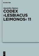 Codex Lesbiacus Leimonos 11: Annotated Critical Edition of an Unpublished Byzantine "Menaion" for June di Apostolos Spanos edito da Walter de Gruyter