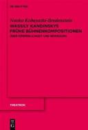 Wassily Kandinskys Fruhe Buhnenkompositionen: Uber Korperlichkeit Und Bewegung di Naoko Kobayashi-Bredenstein edito da Walter de Gruyter