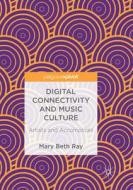 Digital Connectivity And Music Culture di Mary Beth Ray edito da Springer International Publishing Ag