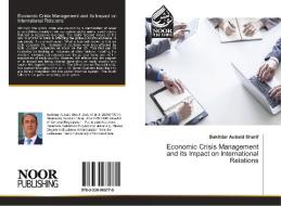 Economic Crisis Management and its Impact on International Relations di Bakhtiar Aubaid Sharif edito da Noor Publishing