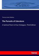 The Pursuits of Literature di Thomas James Mathias edito da hansebooks
