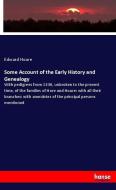 Some Account of the Early History and Genealogy di Edward Hoare edito da hansebooks
