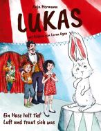 Lukas - Ein Hase holt tief Luft und traut sich was di Anja Hormann edito da tredition