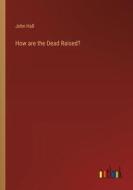 How are the Dead Raised? di John Hall edito da Outlook Verlag