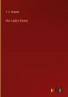 Our Lady's Dowry di T. E. Bridgett edito da Outlook Verlag