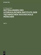 Mitteilungen des Hydraulischen Instituts der Technischen Hochschule München, Heft 5, Mitteilungen des Hydraulischen Inst edito da De Gruyter