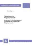 Friedenlernen im Religionsunterricht? di Christa Behrens edito da Lang, Peter GmbH