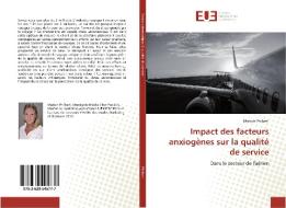 Impact des facteurs anxiogènes sur la qualité de service di Marion Philbert edito da Editions universitaires europeennes EUE