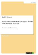 Erarbeitung eines Messekonzeptes für das Unternehmen MobiPay di Daniela Hörmann edito da GRIN Publishing