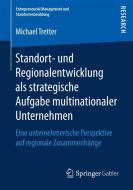 Standort- und Regionalentwicklung als strategische Aufgabe multinationaler Unternehmen di Michael Tretter edito da Springer Fachmedien Wiesbaden