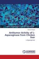 Antitumor Activity of L-Asparaginase from Chicken liver di Sanaa El-Sayed edito da LAP Lambert Academic Publishing