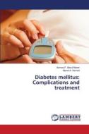 Diabetes mellitus: Complications and treatment di Asmaa F. Aboul Naser, Manal A. Hamed edito da LAP LAMBERT Academic Publishing