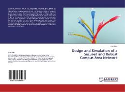 Design and Simulation of a Secured and Robust Campus Area Network di Jerry Bent edito da LAP Lambert Academic Publishing