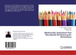 Medicinally Important Five Membered N-Heterocyclic Derivatives di Theivendren Panneer Selvam, Shrinivas D. Joshi, Pankaj Gajare edito da LAP Lambert Academic Publishing