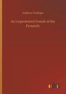 An Unprotected Female at the Pyramids di Anthony Trollope edito da Outlook Verlag