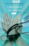 Leibeigene Der Nation di Peter Pohle edito da Books On Demand