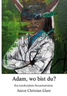 Adam, wo bist du? di Anton Christian Glatz edito da Books on Demand