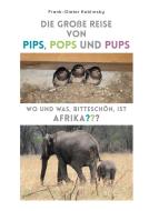Die große Reise von Pips, Pops und Pups di Frank-Dieter Koblinsky edito da Books on Demand