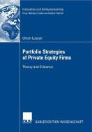 Portfolio Strategies of Private Equity Firms di Ulrich Lossen edito da Deutscher Universitätsvlg