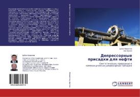 Depressornye prisadki dlya nefti di Erbol Mahmotov, Ali Auezov edito da LAP Lambert Academic Publishing