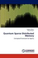 Quantum Sparse Distributed Memory di Sagheer Abbas, Khalil Ahmed edito da LAP Lambert Academic Publishing