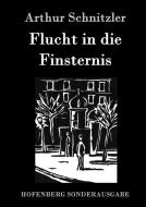 Flucht in die Finsternis di Arthur Schnitzler edito da Hofenberg