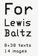 Lewis Baltz: For Lewis Baltz di Lewis Baltz edito da Steidl Gerhard Verlag