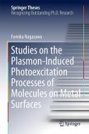 Studies on the Plasmon-Induced Photoexcitation Processes of Molecules on Metal Surfaces di Fumika Nagasawa edito da Springer