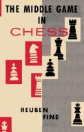 The Middle Game in Chess Reuben Fine di Reuben Fine edito da Ishi Press