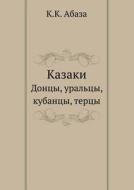 Kazaki Dontsy, Ural'tsy, Kubantsy, Tertsy di K K Abaza edito da Book On Demand Ltd.