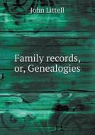 Family Records, Or, Genealogies di John Littell edito da Book On Demand Ltd.