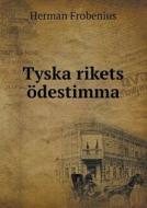 Tyska Rikets Destimma di Herman Frobenius edito da Book On Demand Ltd.