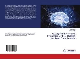 An Approach towards Evaluation of EEG Dataset for Sleep Data Analysis di Heena Arora, Jagdeep Singh edito da LAP Lambert Academic Publishing