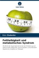 Fettleibigkeit und metabolisches Syndrom di E. A. Chubenko edito da Verlag Unser Wissen
