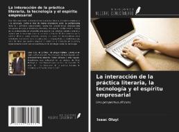 La interacción de la práctica literaria, la tecnología y el espíritu empresarial di Isaac Oluyi edito da Ediciones Nuestro Conocimiento
